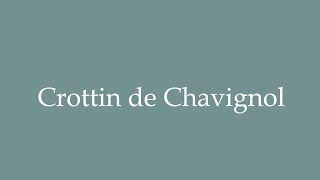 How to Pronounce Crottin de Chavignol Correctly in French [upl. by Treiber]