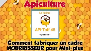 Apiculture  Comment Fabriquer Un CADRE NOURRISSEUR pour miniplus [upl. by Asirral440]