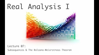 Subsequences amp The BolzanoWeierstrass Theorem  Real Analysis I full course  lecture 7a of 20 [upl. by Baggott]