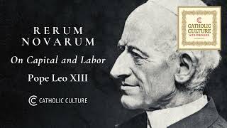 Pope Leo XIII—Rerum Novarum  Catholic Culture Audiobooks [upl. by Kcire]