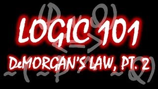 Logic 101 20 DeMorgans Law Part 2 [upl. by Stuckey673]