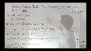 Sylow Sätze Teil 1 Einführung Motivation Erklärung Algebra [upl. by Wrench893]