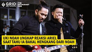 Uki eks NOAH Ungkap Respons Ariel Saat Dirinya Mengundurkan Diri [upl. by Noland]