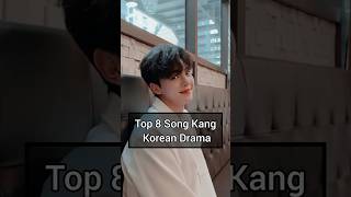 Top 8 Song Kang Korean Drama shorts kdrama koreandrama songkang [upl. by Mcclimans199]