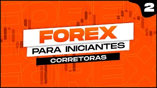 CORRETORAS  FOREX PARA INICIANTES  AULA 02 [upl. by Enitsud635]