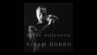 Đorđe Miljenović  Nisam dobro [upl. by Torhert]