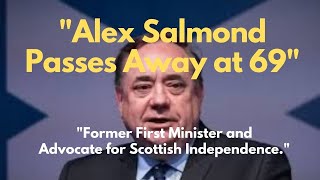 Former First Minister Alex Salmond Passes Away at 69  Scotland Mourns a Leader [upl. by Myca]