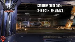 Elite Dangerous Starters Guide 2024  Ship amp Station Basics [upl. by Martinson631]