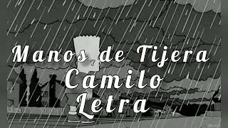 Manos de Tijera  Camilo  Letras Lyrics [upl. by Gauntlett]