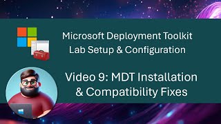 MDT Lab Setup  Video 9 MDT Installation amp Compatibility Fixes [upl. by Ayiram]