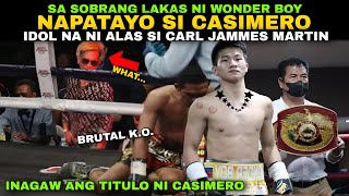 Sa Sobrang lakas ni Carl Jammes Martin NAPAHANGA si CASIMERO 6Round Brtal KO [upl. by Irama787]