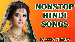 Nonstop Hindi Songs kareenasharma Trending Hindi Songs bollywood hindisong 2024 [upl. by Sevy]