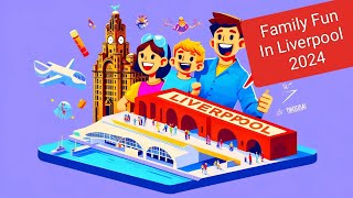 Family Fun in Liverpool A Guide to KidFriendly Activities and Attractions 2024 [upl. by Marina410]