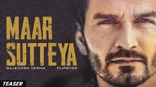 Gajendra Verma amp Flipsyde  Maar Sutteya  Official Teaser  Ft Nikkesha [upl. by Agni]