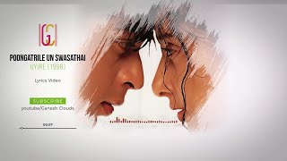 Poongatrile Un Swasathai Lyrics  Uyire  AR Rahman  Lyrics Video Song [upl. by Pascia783]