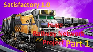 Satisfactory 10 Rail Network Project Pt1 [upl. by Kotta]