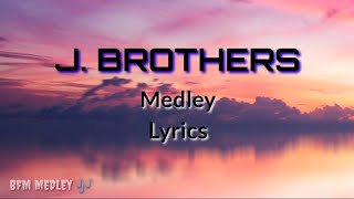 J BROTHERS 🎵 Medley with Lyrics 🎶 [upl. by Winzler47]