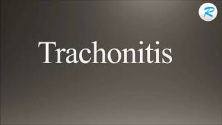 How to pronounce Trachonitis [upl. by Zahavi]