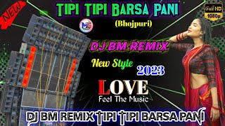 Tipi Tipi Barsa Pani Bhojpuri Dj Bm Remix  DJ BM Remix Tipi Tipi Barsa Pani Bhojpuri Song 2023 [upl. by Adlez]