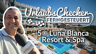 5☀ Luna Blanca Resort amp Spa  Side  UrlaubsChecker ferngesteuert [upl. by Vasta218]