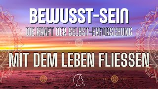 MIT DEM LEBEN FLIESSEN Die Kraft des Universums Eine Reise zu Deinem wahren Selbst bewusstsein [upl. by Anirb431]