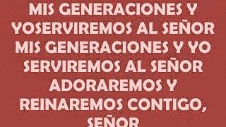 MIS GENERACIONES Y YO SERVIREMOS AL SEÑOR [upl. by Ahsuat]