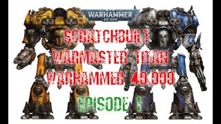 Scratch built quotWarmasterquot Titan for Warhammer 40000  Episode 1 [upl. by Gennie459]