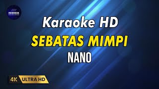 NANO  SEBATAS MIMPI   KARAOKE VERSION [upl. by Llehsad256]