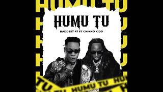 Baddest 47 ft Chinno kidd  Humu tuuhofficial audio [upl. by Norej]