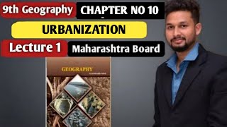 9th Geography  Chapter 10  Urbanization  Lecture 1  Maharashtra Board [upl. by Arthur]