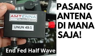 Review Pasang End Fed HalfWave Antenna dengan UNUN 491 by AMTENNA [upl. by Windsor]