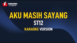 ST12  Aku Masih Sayang Karaoke [upl. by Esojnauj508]