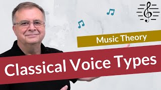 Classical Voice Types  Music Theory [upl. by Liu]