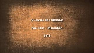 A Guerra dos Mundos  São Luís  MA  1971 12 [upl. by Aniara243]