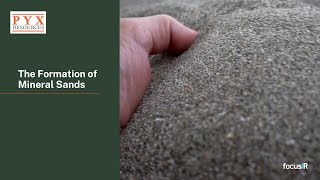 focusIR Fundamentals Mineral Sands Episode 1 The Formation of Mineral Sands [upl. by Blayze]