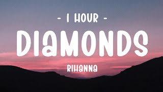 1 HOUR  Lyrics Rihanna  Diamonds [upl. by Eibloc118]