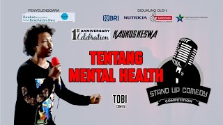 Comika TOBI quotMENTAL HEALTHquot Lomba Stand Up Comedy 1th Anniversary Kaukus Keswa [upl. by Suivatna]