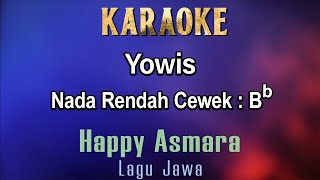 Yowis Karaoke Happy Asmara  Nada Rendah Cewek Bb  Lagu Jawa [upl. by Akilam]