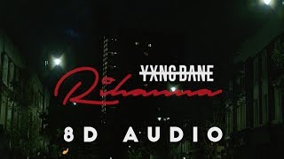 Yxng Bane  Rihanna  8D AUDIO [upl. by Ynetruoc]