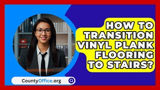 How To Transition Vinyl Plank Flooring To Stairs  CountyOfficeorg [upl. by Jeannie]