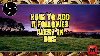 How To Add A Follower Alert In OBS [upl. by Power728]