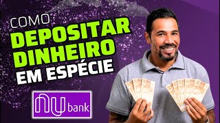 Como Depositar Dinheiro em Espécie na Conta do Nubank  Depósito em Dinheiro Nubank 2024 [upl. by Annohsat]