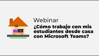 Webinar 1 ¿Cómo trabajo con mis estudiantes desde casa con Microsoft Teams [upl. by Dnomaj]