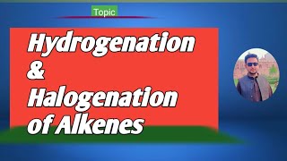 lec11 Catalytic Hydrogenation of Alkenes  Halogenation of Alkenes  mechanism [upl. by Ellinej164]