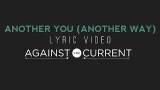 Against The Current Another You Another Way Official Lyric Video [upl. by Odab]