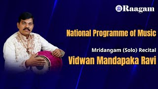 Mridangam Solo Recital by Vidwan Mandapaka Ravi II National Programme of Music [upl. by Rausch]