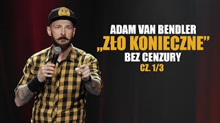 Adam Van Bendler  ZŁO KONIECZNE  Bez cenzury  część 13 [upl. by Johppa]