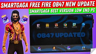 New SmartGaGa Best Version For Free Fire OB47 New Update  Smartgaga Lite Best Emulator Low End PC [upl. by Annailuj]