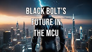 Black Bolts Future in the MCU [upl. by Swithbart]