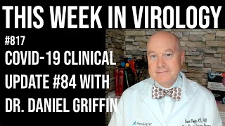 TWiV 817 COVID19 clinical update 84 with Dr Daniel Griffin [upl. by Medlin]